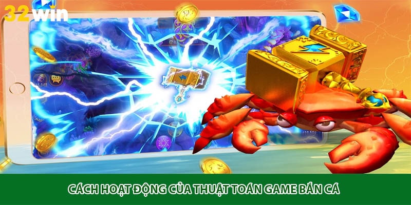 Cách hoạt động của thuật toán game bắn cá