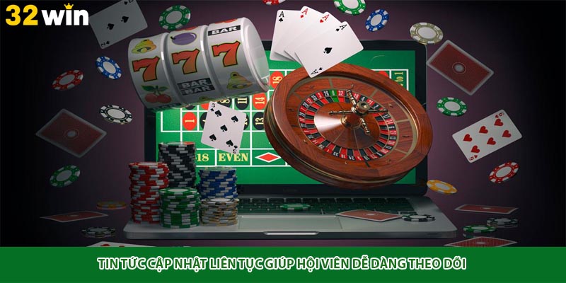 Tin tức cập nhật liên tục giúp hội viên dễ dàng theo dõi