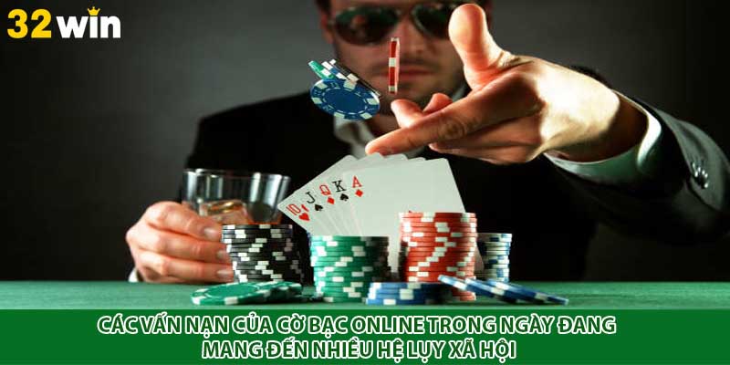 Các vấn nạn của cờ bạc online trong ngày đang mang đến nhiều hệ lụy xã hội