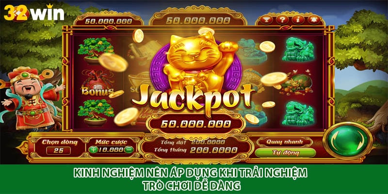 Kinh nghiệm nên áp dụng khi trải nghiệm trò chơi dễ dàng