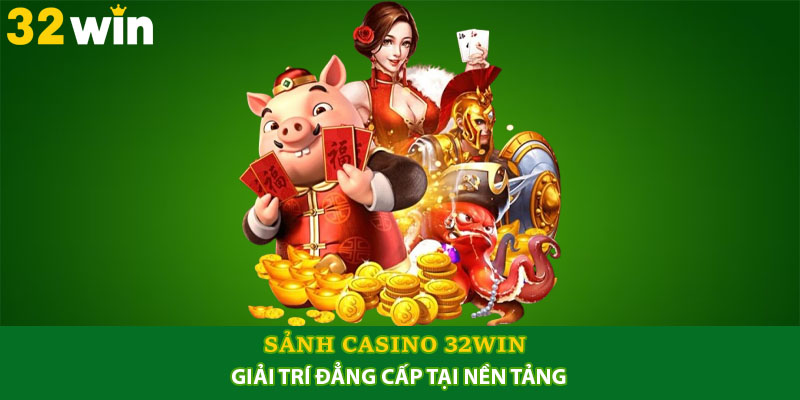 Sảnh Casino 32WIN