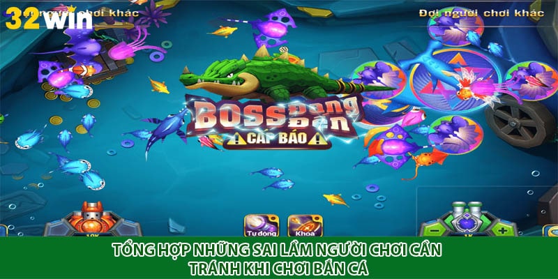 Tổng hợp những sai lầm người chơi cần tránh khi chơi bắn cá